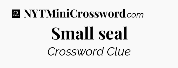Small seal - LA Times Crossword