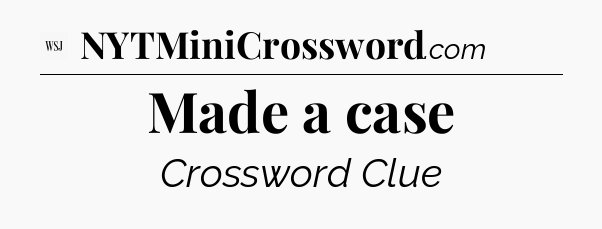Made a case - WSJ Crossword