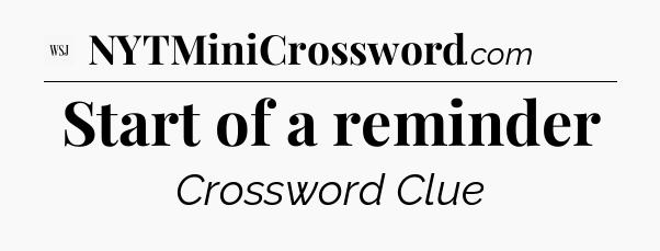 Start of a reminder - WSJ Crossword