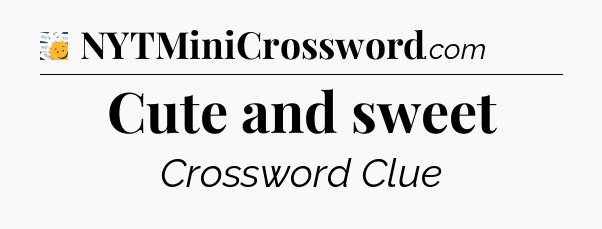 Cute and sweet - 7 Little Words