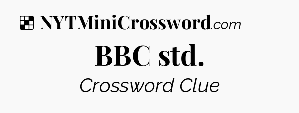 Solution: BBC std - NYT Crossword