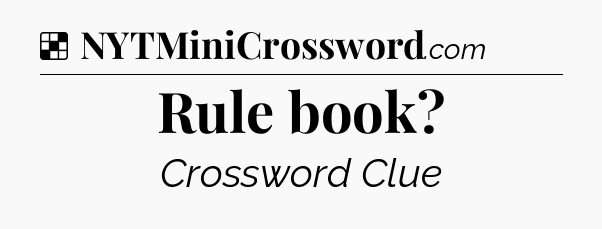 Solution: Rule book - NYT Crossword