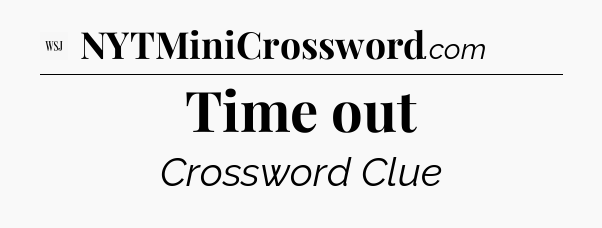 Time out - WSJ Crossword
