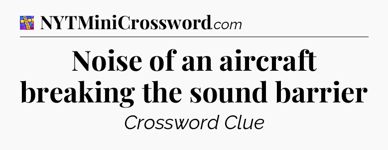Noise of an aircraft breaking the sound barrier Codycross