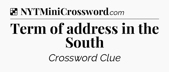 Solution: Term of address in the South - NYT Crossword