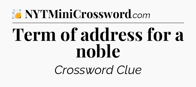 Term of address for a noble - 7 Little Words