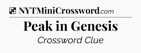 Solution: Peak in Genesis - NYT Crossword