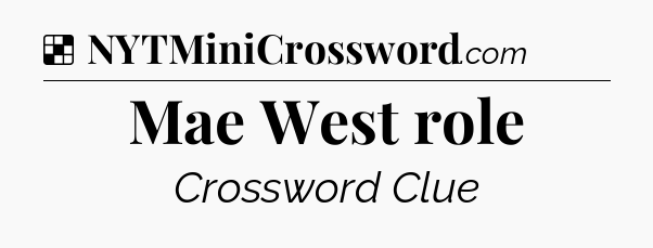 Solution: Mae West role - NYT Crossword
