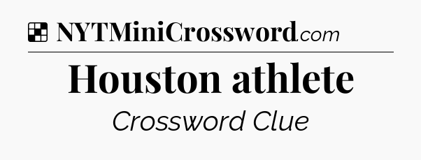 Solution: Houston athlete - NYT Crossword