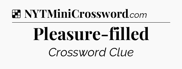 Solution: Pleasure-filled - NYT Crossword