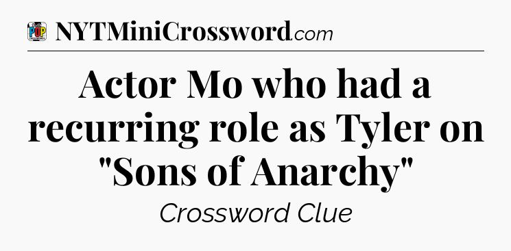 Actor Mo who had a recurring role as Tyler on 