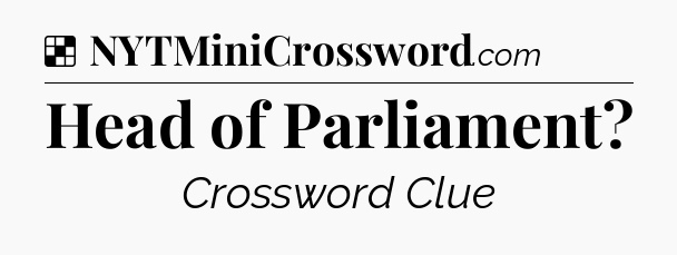 Solution: Head of Parliament - NYT Crossword