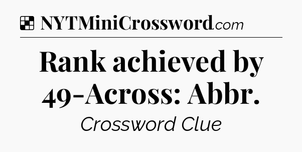 Solution: Rank achieved by 49-Across: Abbr - NYT Crossword