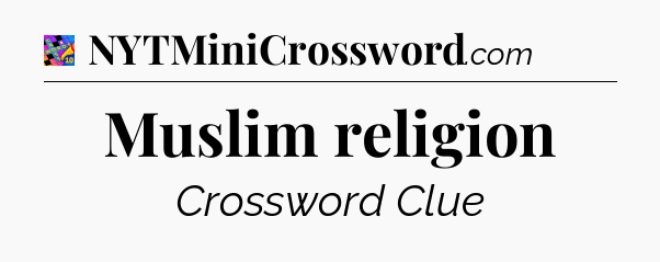 Muslim religion Crossword Clue
