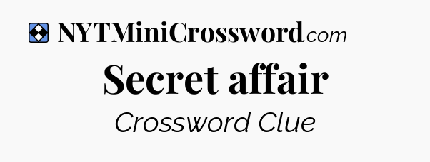 Solution: Secret affair - NYT Mini Crossword