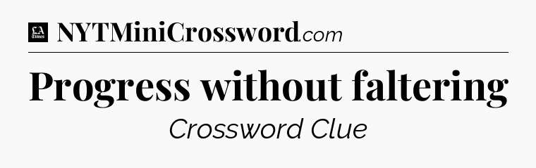 Progress without faltering - LA Times Crossword