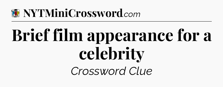 Brief film appearance for a celebrity Crossword Clue