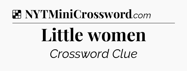 Solution: Little women - NYT Crossword