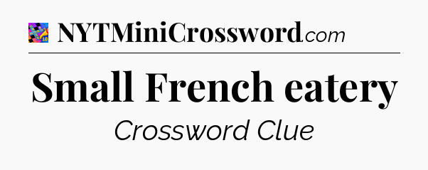 Small French eatery Crossword Clue