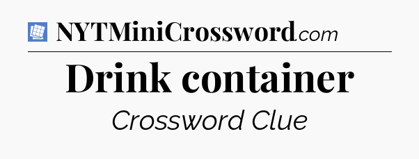 Drink container Puzzle Page Crossword Clue