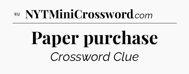 Paper purchase - WSJ Crossword
