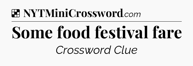 Solution: Some food festival fare - NYT Crossword