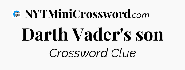 Darth Vader's son Crossword Clue