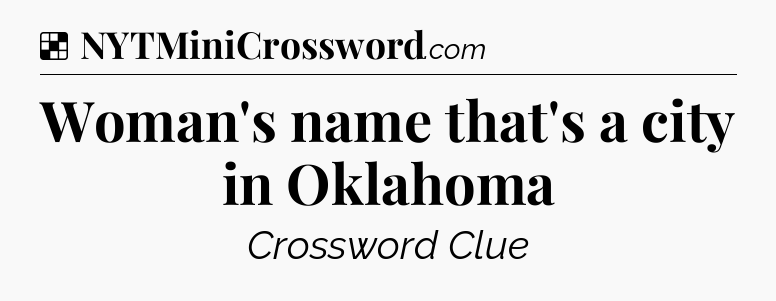 Solution: Woman's name that's a city in Oklahoma - NYT Crossword
