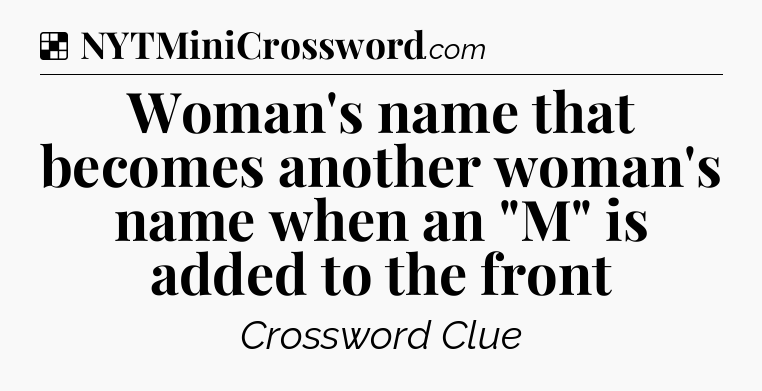 Solution: Woman's name that becomes another woman's name when an 