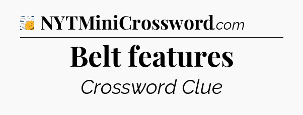 Belt features - 7 Little Words