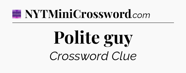 Polite guy - Thomas Joseph Crossword