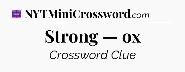 Strong — ox - Thomas Joseph Crossword