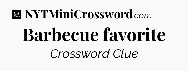 Barbecue favorite - LA Times Crossword