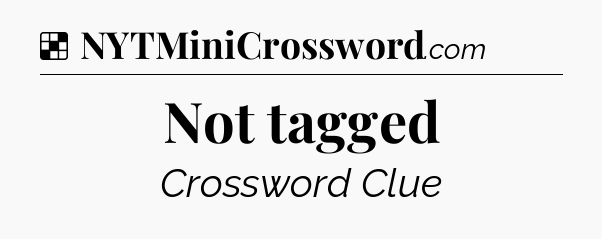 Solution: Not tagged - NYT Crossword