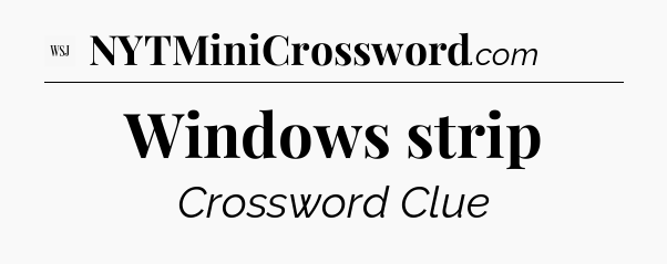 Windows strip - WSJ Crossword