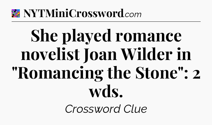 She played romance novelist Joan Wilder in 