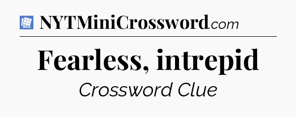 Fearless, intrepid Puzzle Page Crossword Clue
