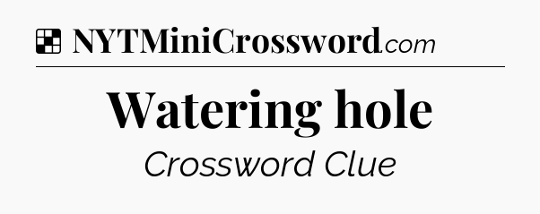 Solution: Watering hole - NYT Crossword