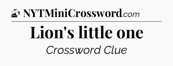 Lion's little one - Daily Themed Classic Crossword