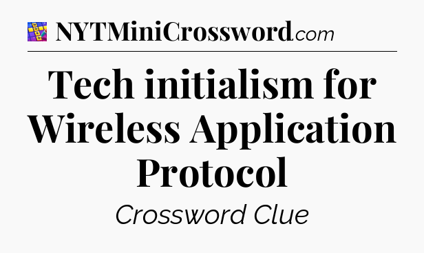 Tech initialism for Wireless Application Protocol Codycross