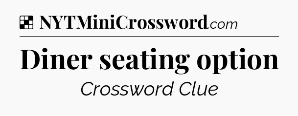 Solution: Diner seating option - NYT Crossword