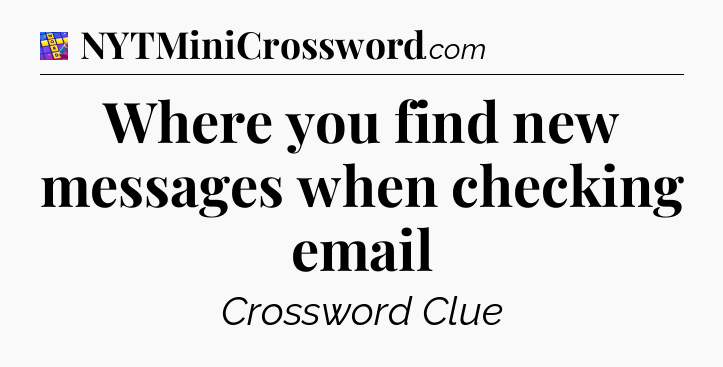 Where you find new messages when checking email Codycross