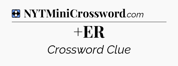 Solution: +ER - NYT Mini Crossword