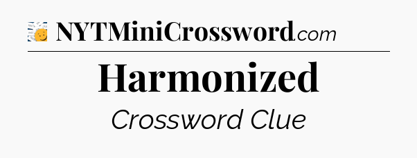 Harmonized - 7 Little Words