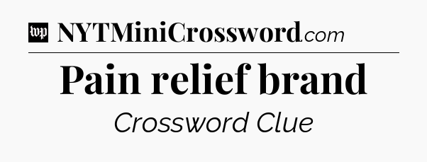 Pain relief brand Crossword Clue
