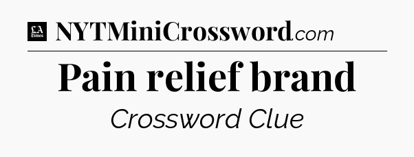 Pain relief brand - LA Times Crossword