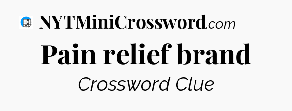 Pain relief brand Crossword Clue
