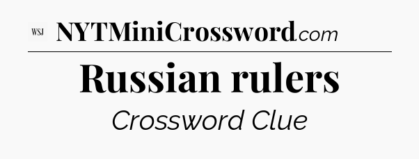 Russian rulers - WSJ Crossword