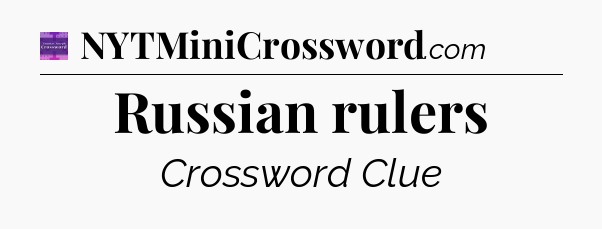 Russian rulers - Thomas Joseph Crossword