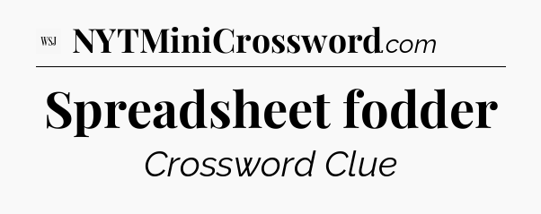 Spreadsheet fodder - WSJ Crossword